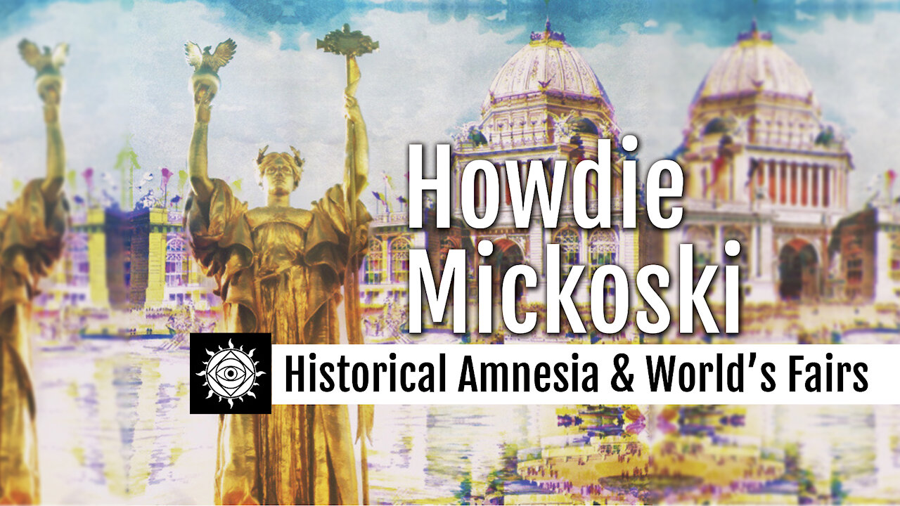 Historical Amnesia and the World's Fair Mystery with Howdie Mickoski and John Coleman