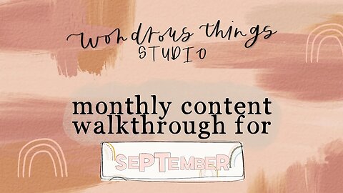 Wondrous Things Studio // Monthly Content Walkthrough for September