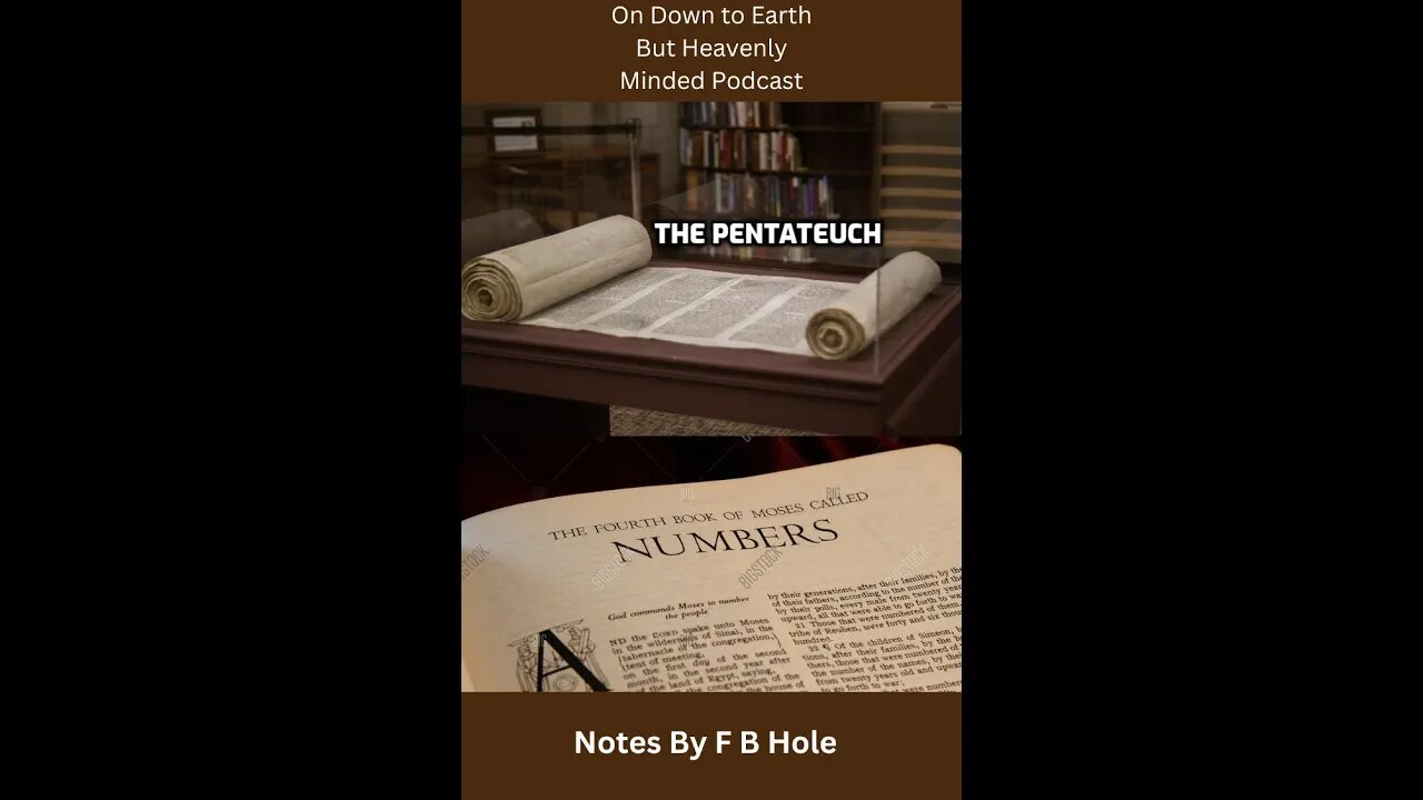 The Pentateuch, the first 5 books, Num. 27:1 - 36:13, on Down to Earth But Heavenly Minded Podcast