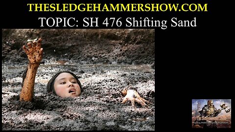 the SLEDGEHAMMER show SH 476 Sinking Sand