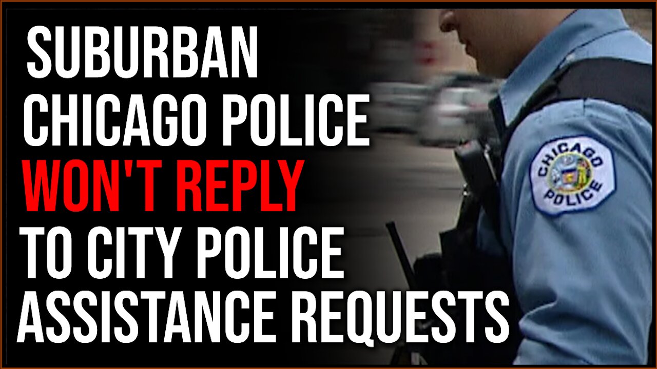 Cops In Chicago Suburbs Will NOT Assist City Police When Requested
