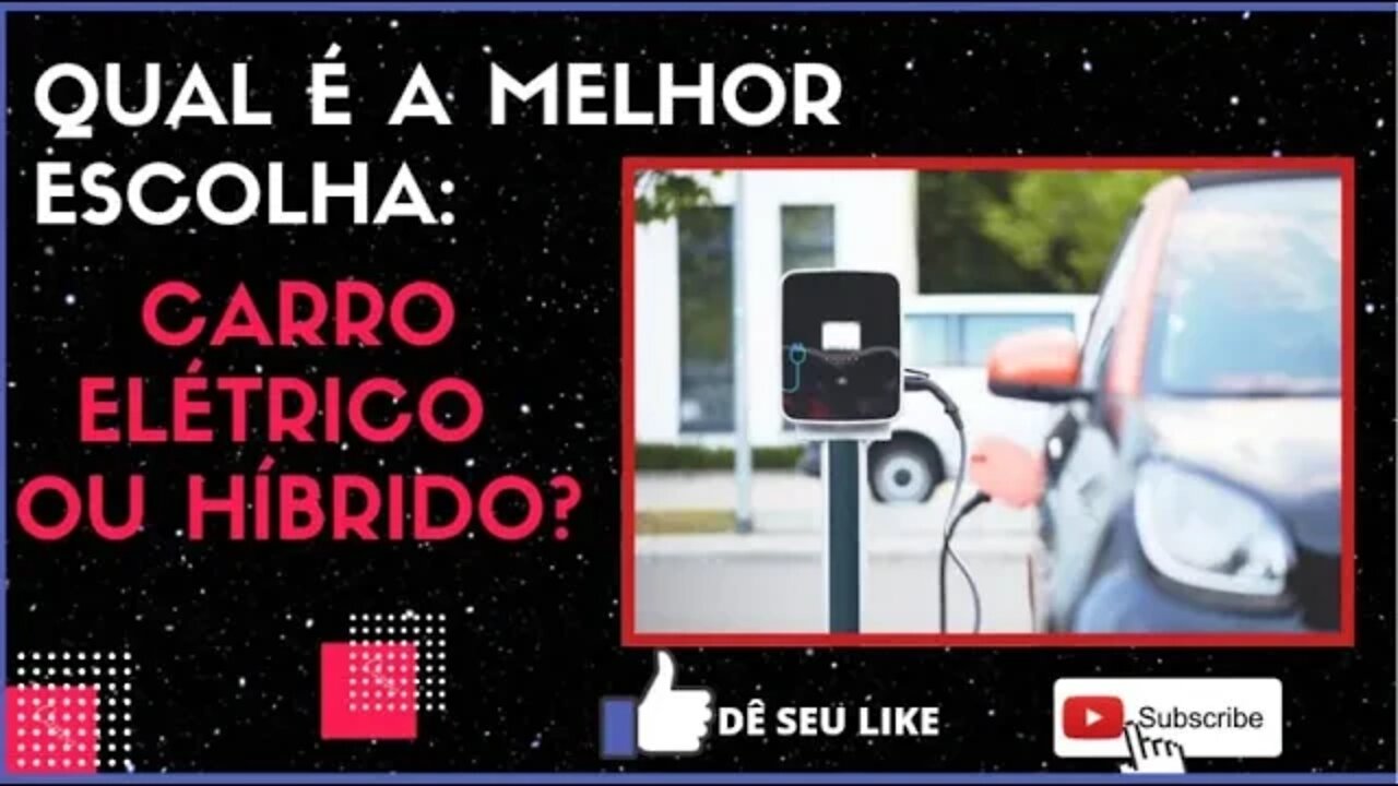 Carro híbrido vale mais a pena do que um automóvel elétrico!