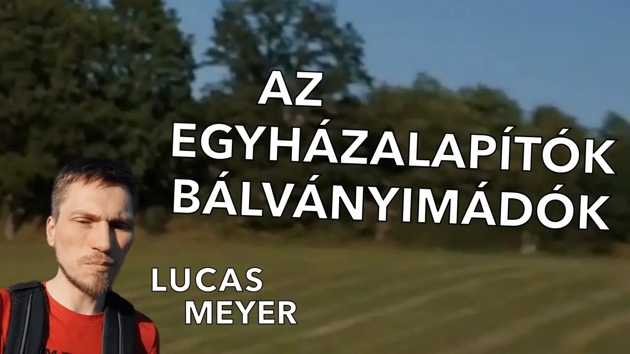 Az egyházalapítók bálványimádók (Lucas Meyer)