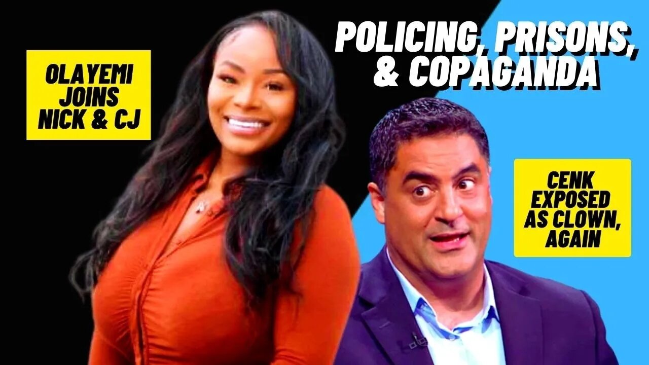 Olayemi Olurin Joins | Policing, Prisons, and Copaganda | Cenk Uygur Exposed as Clown, Again