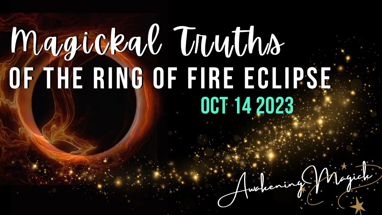 Magickal & Mystical Connections for this Ring of Fire Cosmic Event 10/14/2023