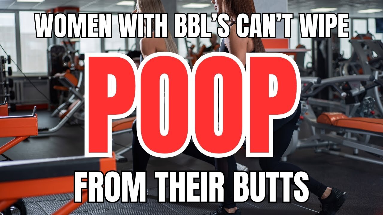 Women with BBL's are Struggling to Wipe Poop from Their Butts