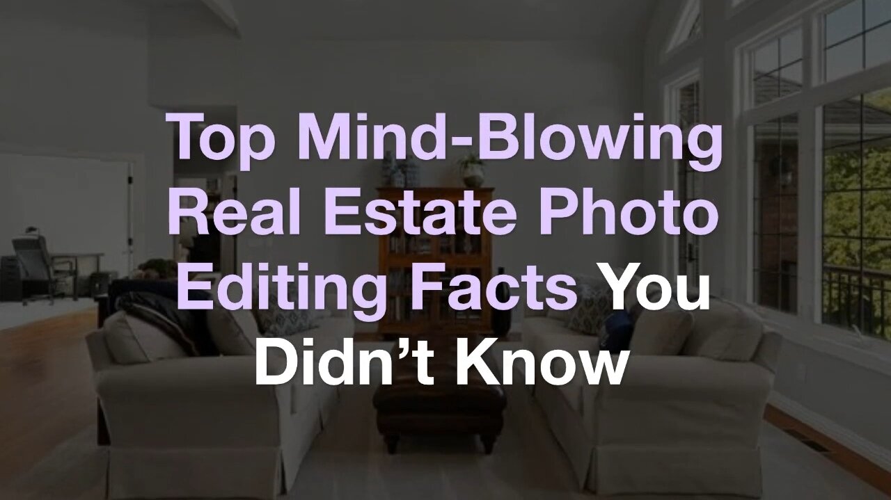 Top Mind-Blowing Real Estate Photo Editing Facts You Didn’t Know