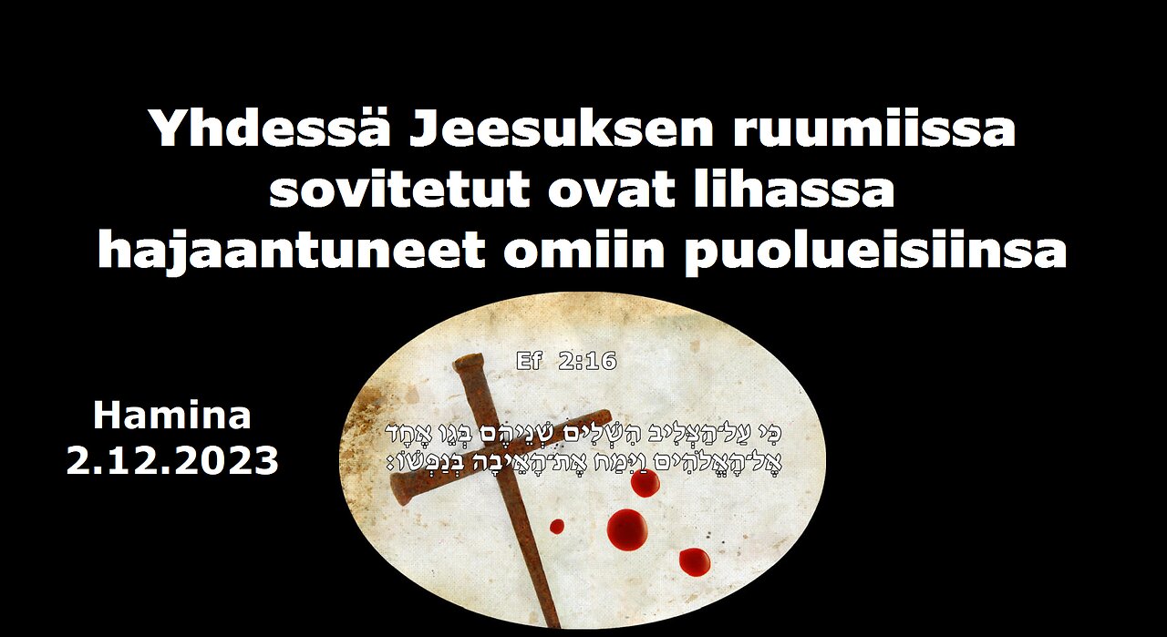 Yhdessä Jeesuksen ruumiissa sovitetut ovat lihassa hajantuneet omiin puolueisiinsa