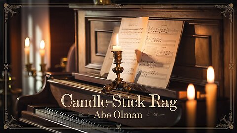 Candle-Stick Rag - Ragtime Piano by Abe Olman