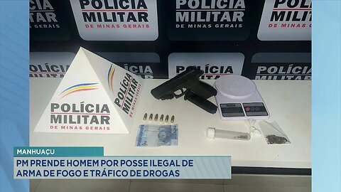 Manhuaçu: PM Prende Homem por Posse Ilegal de Arma de Fogo e Tráfico de Drogas.