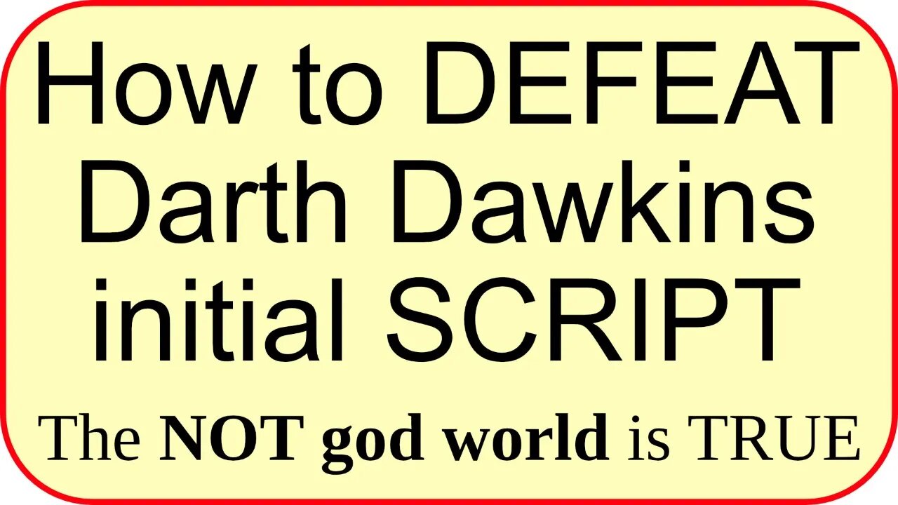 How to DEFEAT Darth Dawkins initial Script