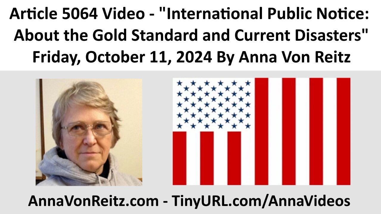 International Public Notice: About the Gold Standard and Current Disasters By Anna Von Reitz