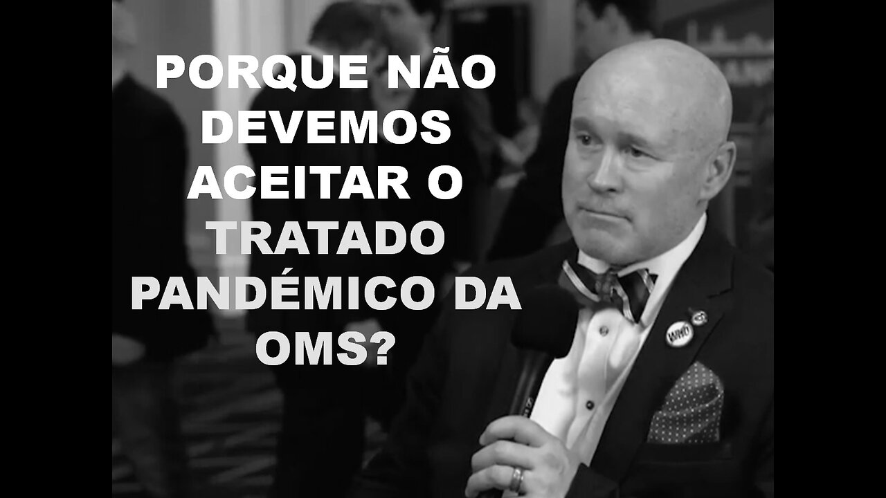 PORQUE NÃO DEVEMOS ACEITAR O TRATADO PANDÉMICO DA OMS? - Dr. David Martin