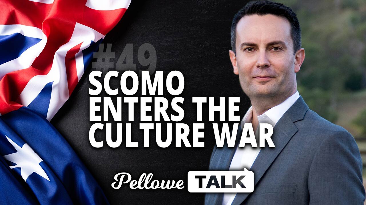 ScoMo enters the Culture War | Pellowe Talk Ep. 49