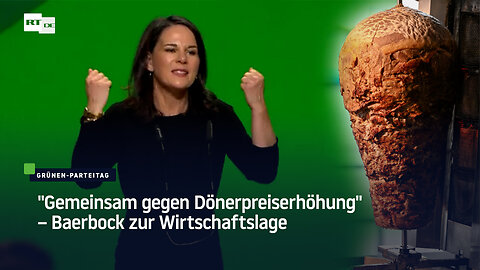 "Gemeinsam gegen Dönerpreiserhöhung" – Baerbock zur Wirtschaftslage