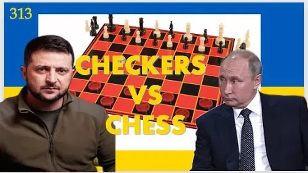 UKRAINE IS PLAYING CHESS; RUSSIA IS PLAYING CHECKERS - DAY 313