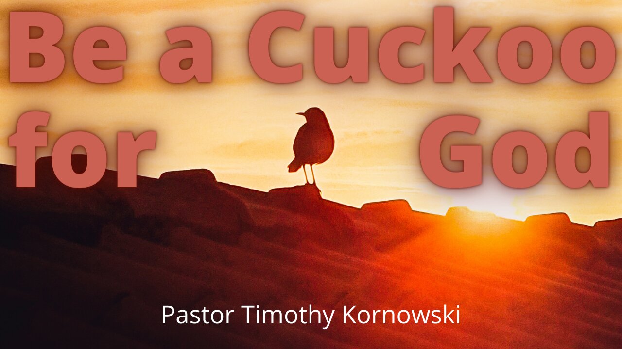 Be a Cuckoo for God