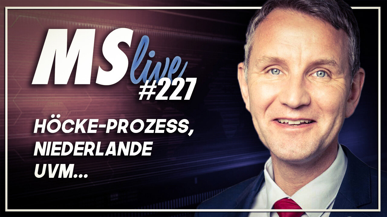 MSLive #227 - Höcke-Prozess, Wilders in den Niederlanden uvm...