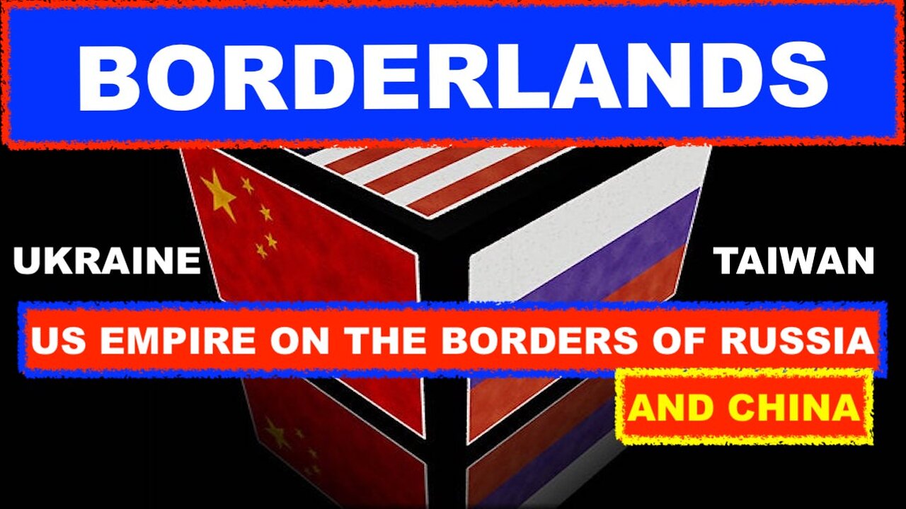 BORDERLANDS - US EMPIRE ON THE BORDERS OF RUSSIA AND CHINA