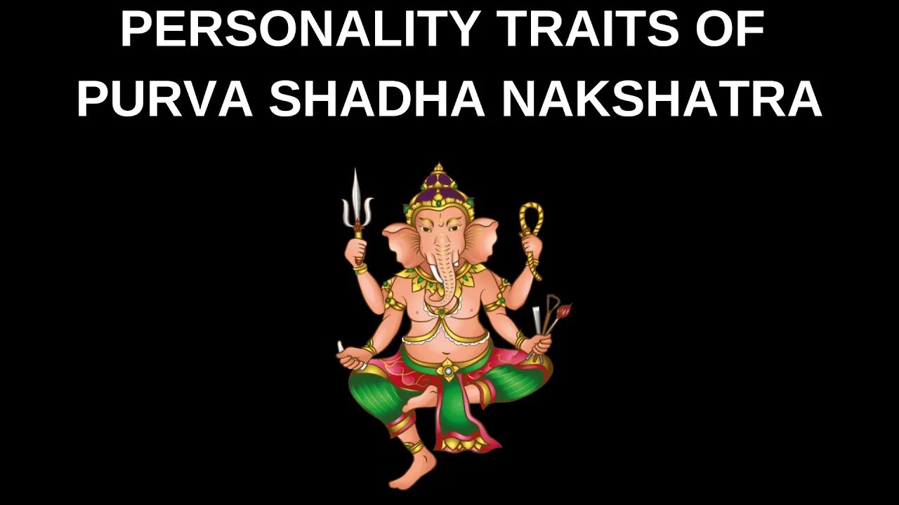 WHAT ARE THE PERSONALITY TRAITS OF PURVA SHADHA NAKSHATRA