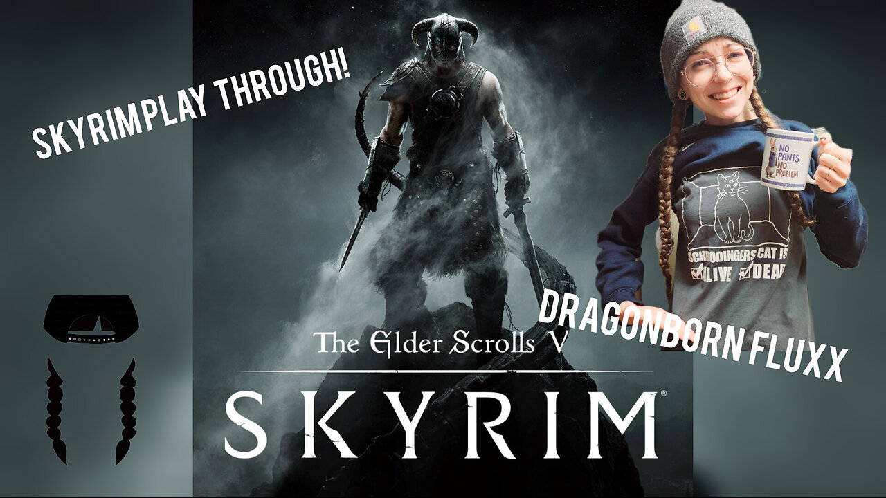 Skyrim Play Through - We need to get our ish together