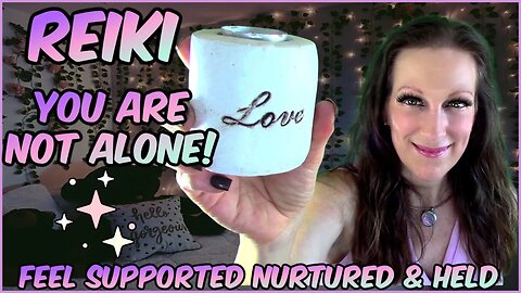 Reiki For Loneliness Sadness & Depression l Feel Loved - Nurtured & Supported ✋💖💚💖🤚