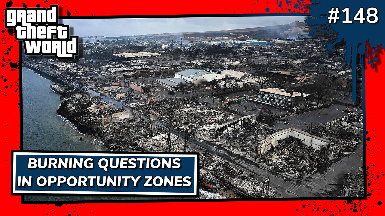 Grand Theft World Podcast 148 | Burning Questions in Opportunity Zones