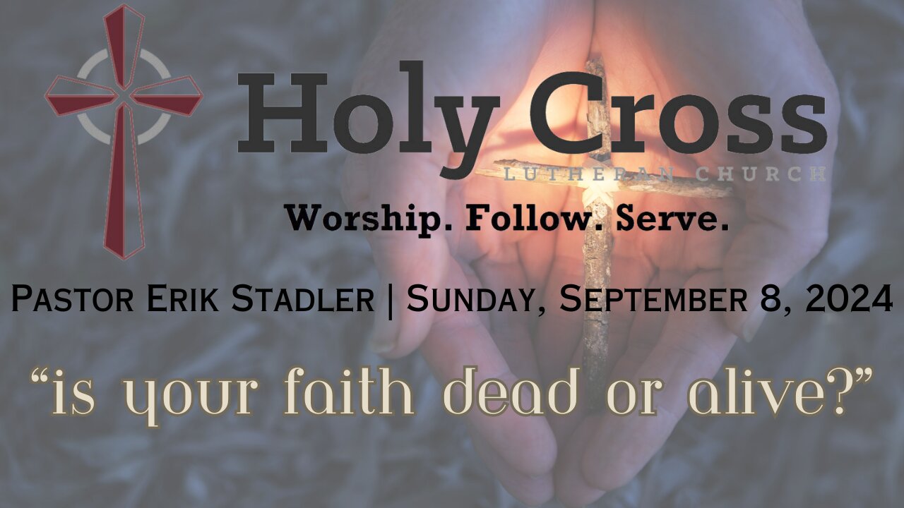 9/8/2024 | “Is Your Faith Dead or Alive?” | Holy Cross Lutheran Church | Midland, Texas