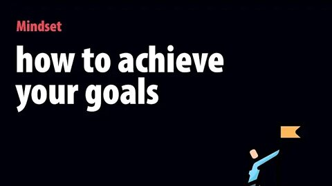 How to achieve your goals (according to science)