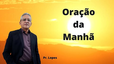Oração da Manhã - às 9:00h, 22/05/2023.