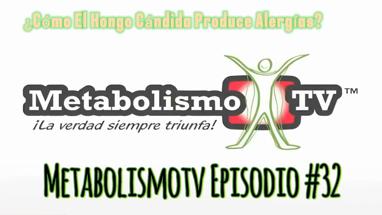 MetabolismoTV Episodio #32: ¿Cómo El Hongo Cándida Produce Alergías?