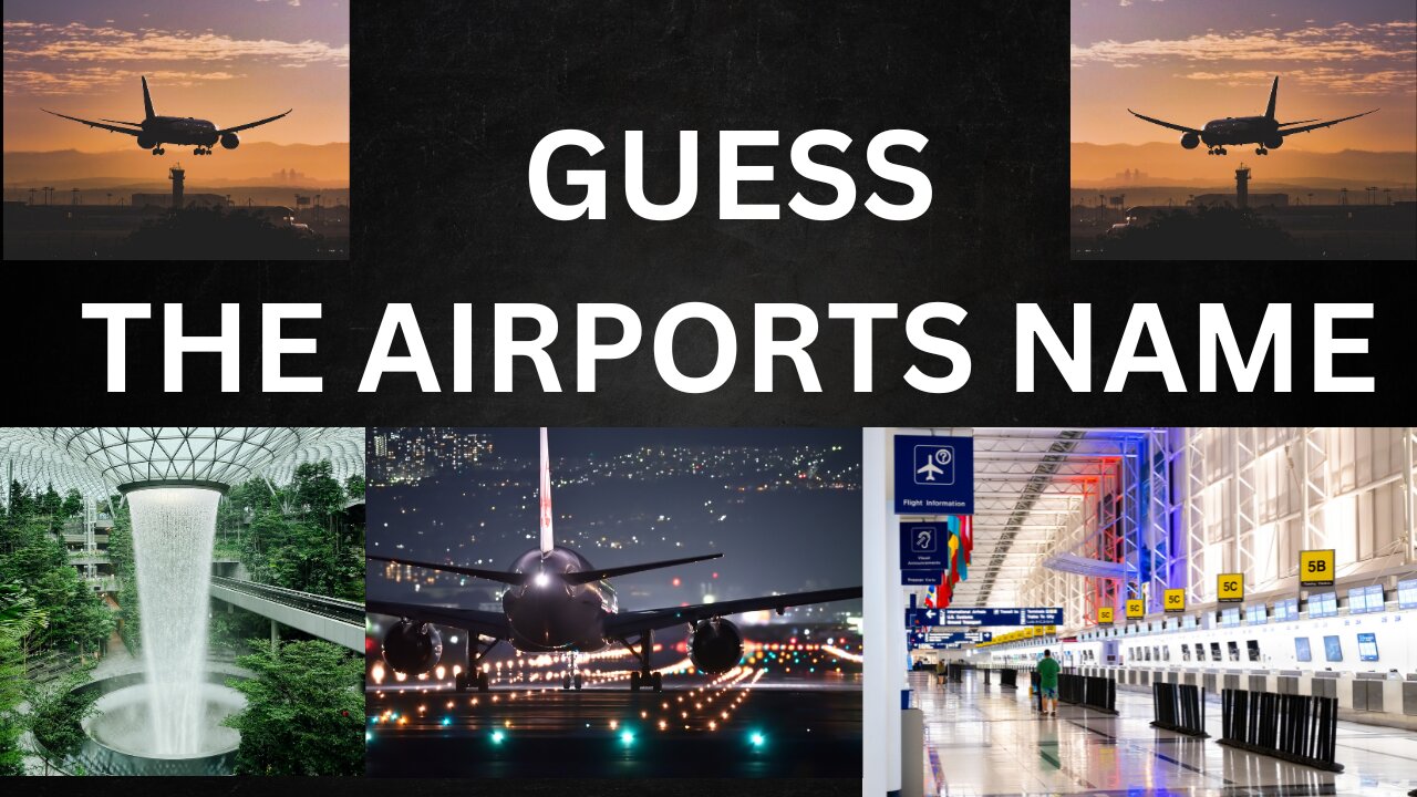 GUESS THE AIRPORTS NAME