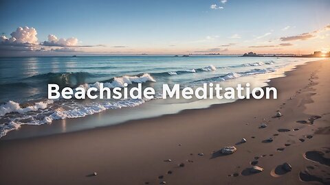 Soothing Sounds of Summer: Beachside Meditation with Ambient Music (4K)