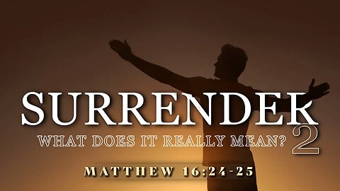 SURRENDER (What Does It Really Mean?) PT 2 | Dr. Thomas Jackson