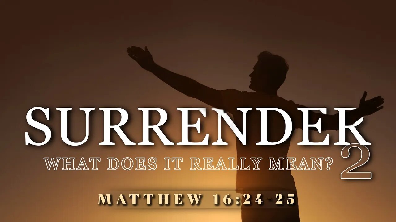 SURRENDER (What Does It Really Mean?) PT 2 | Dr. Thomas Jackson