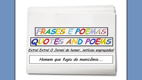 Notícias engraçadas: Homem que fugiu do manicômio... [Frases e Poemas]