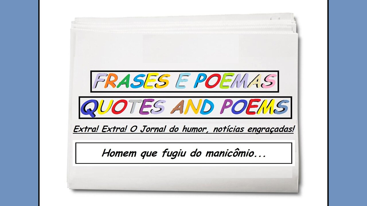 Notícias engraçadas: Homem que fugiu do manicômio... [Frases e Poemas]