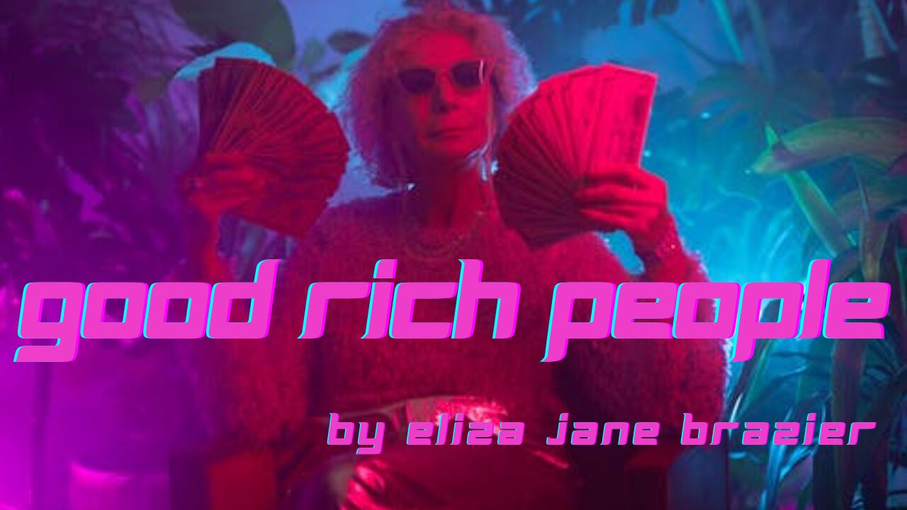 GOOD RICH PEOPLE by Eliza Jane Brazier