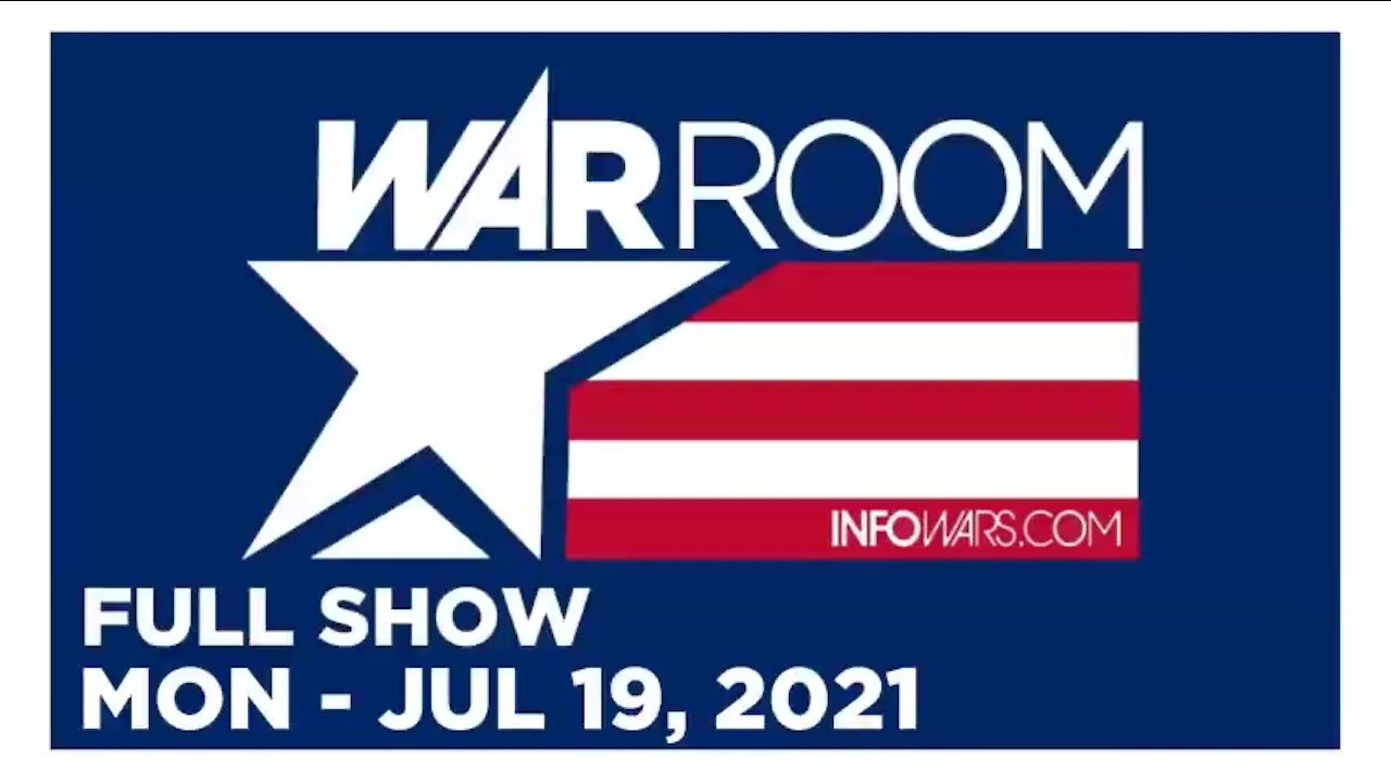 WAR ROOM FULL SHOW 07_19_2021 Monday