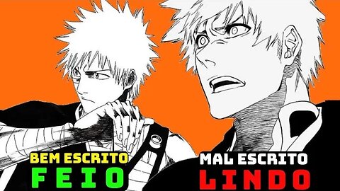 Efeito Bleach | Mangás Feios Viram Mangás Bonitos | Histórias Bem Escritas Ficam Mal Escritas