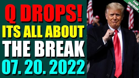 SHARIRAYE UPDATE SHOCKING POLITICAL INTEL OF TODAY'S 07.20.2022 - Q DROPS! ITS ALL ABOUT THE BREAK