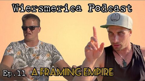 A Framing Empire Wiersmerica podcast (Ep.11)