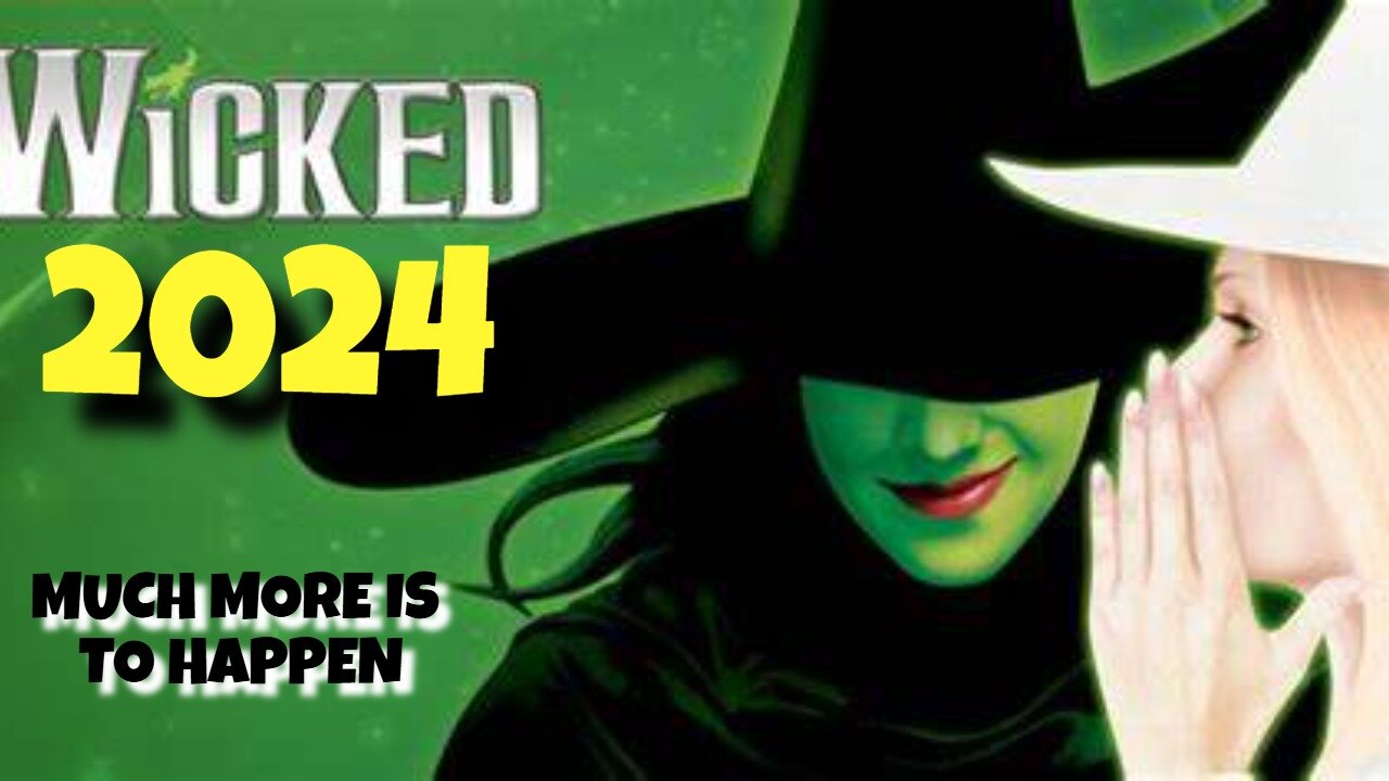 THIS YEAR IS WICKED SO MUCH MORE IS GOING TO HAPPEN 2024