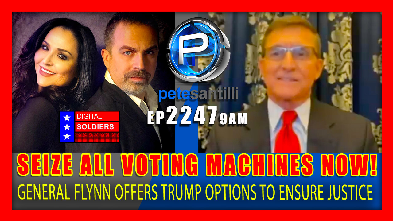 EP 2247-9AM GENERAL FLYNN SAYS TRUMP SHOULD "SEIZE ALL VOTING MACHINES"