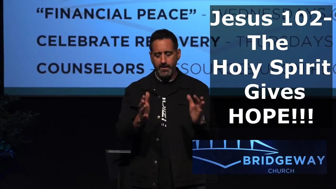 Jesus 102- The Holy Spirit Gives HOPE Bridgeway