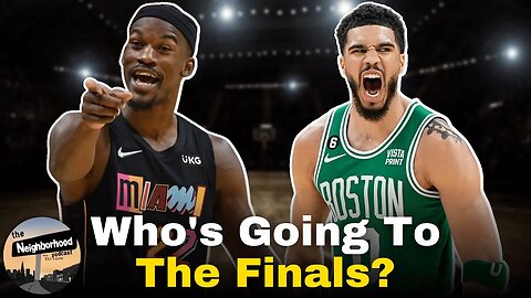 The Celtics & Heat Begin Their Quest To The NBA Finals: Who Will Advance? | The Neighborhood Podcast