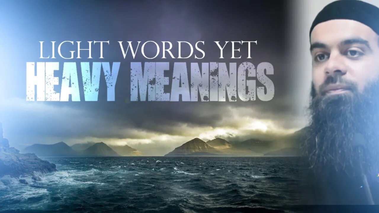 Light Words yet Heavy Meanings | Ustaadh Abu Ibraheem Hussnayn