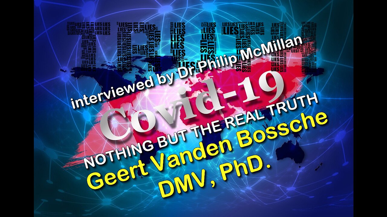 2021 MAR 07 Mass Vaccination in a Pandemic Benefits versus Risks Interview with Geert Vanden Bossche