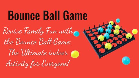 Revive Family Fun with the Bounce Ball Game: The Ultimate indoor Activity for Everyone!