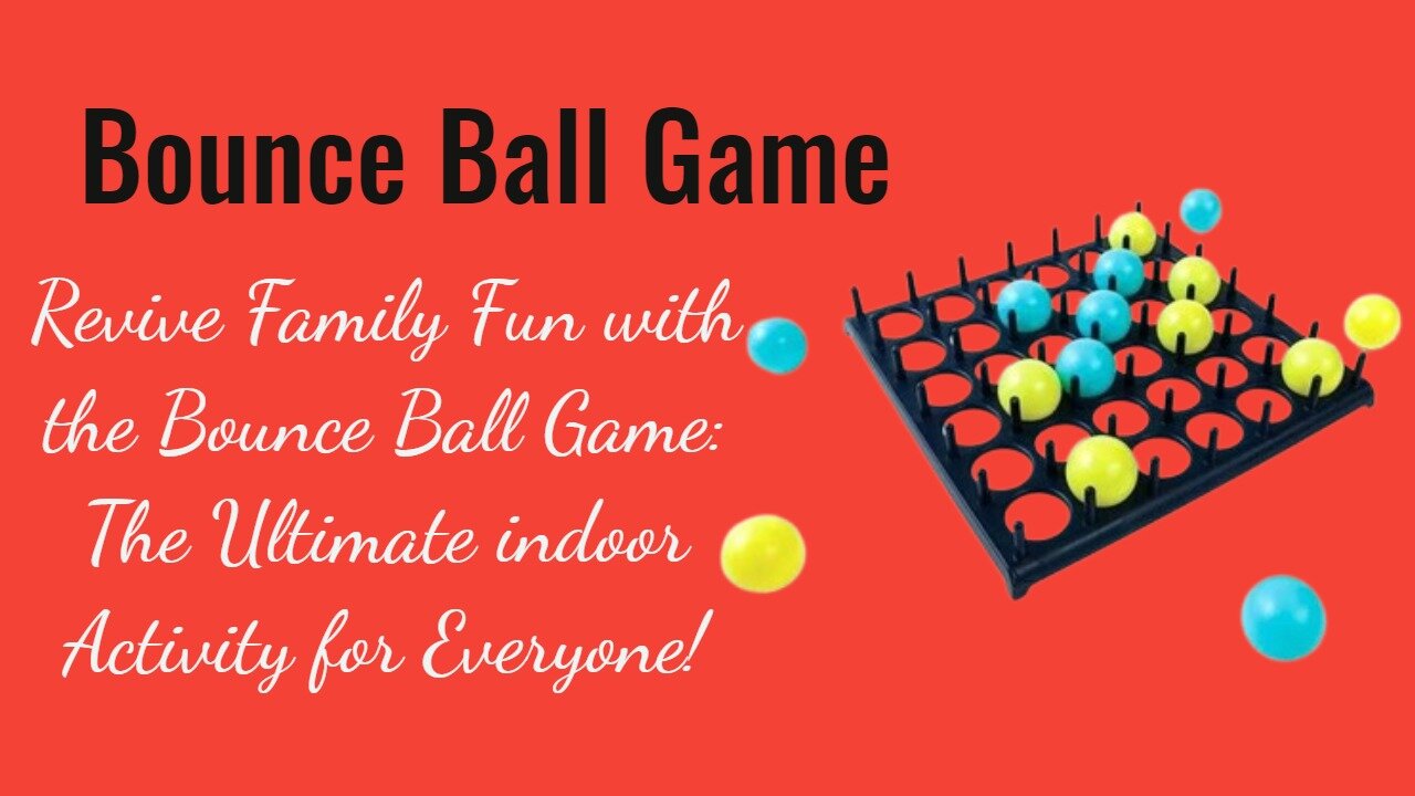 Revive Family Fun with the Bounce Ball Game: The Ultimate indoor Activity for Everyone!